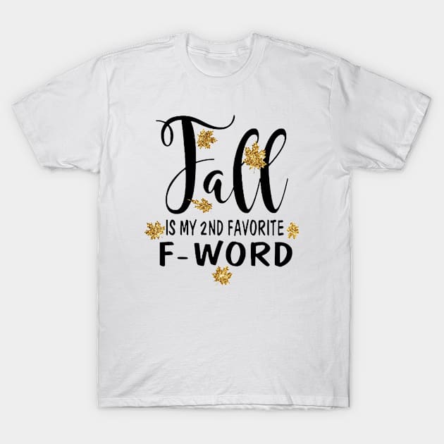 Fall Is My 2nd Favorite F-Word T-Shirt Fall Gift T-Shirt by Ortizhw